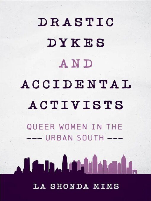 Title details for Drastic Dykes and Accidental Activists by La Shonda Mims - Available